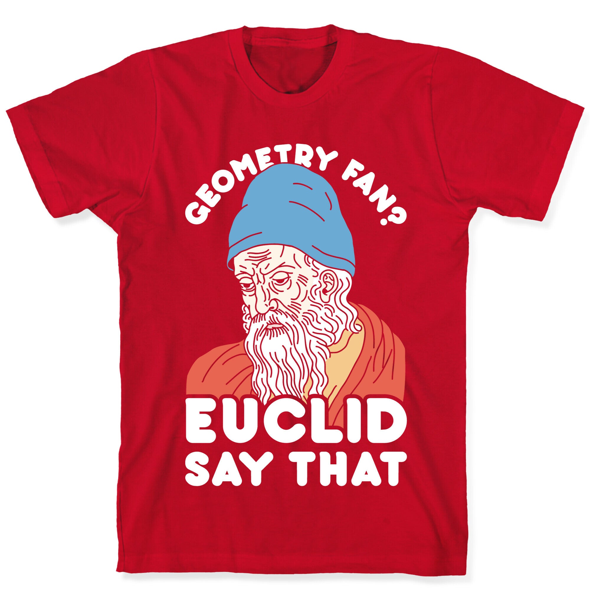 Geometry Fan? Euclid Say That T-Shirt